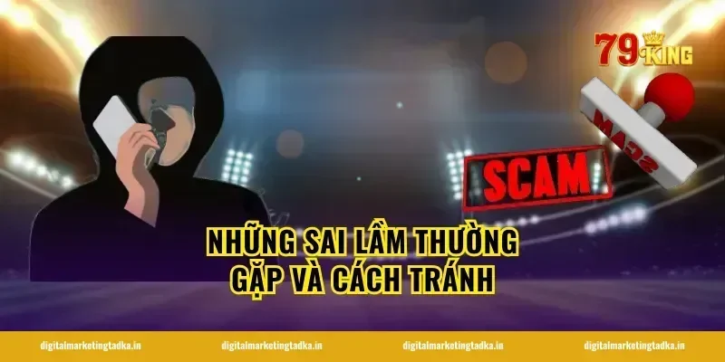 Những Sai Lầm Thường Gặp Và Cách Tránh