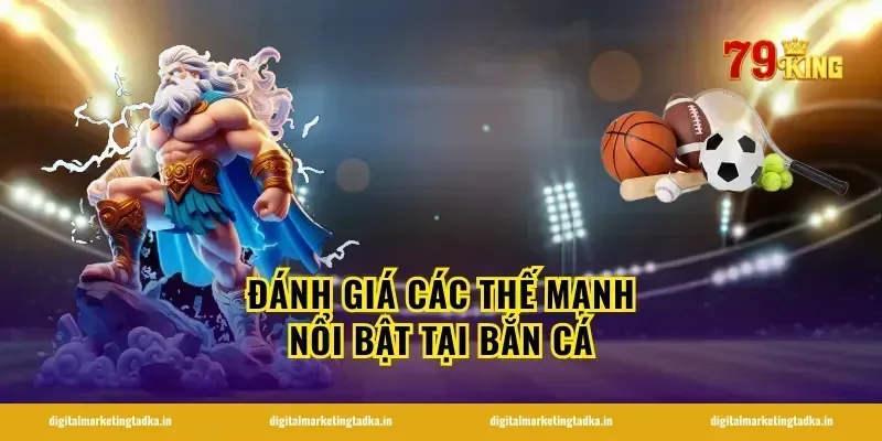 Đánh giá các thế mạnh nổi bật tại bắn cá