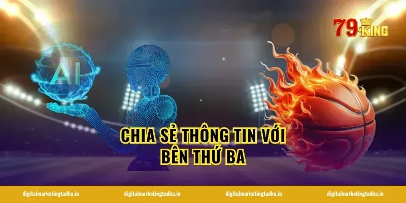 Chia sẻ thông tin với bên thứ ba