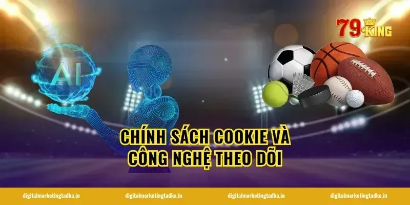 Chính sách cookie và công nghệ theo dõi