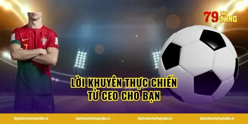 Lời khuyên thực chiến từ CEO cho bạn