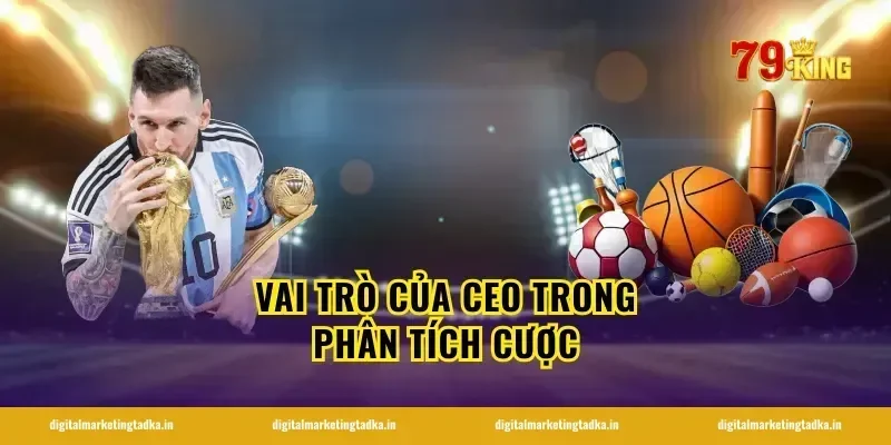 Vai trò của CEO trong phân tích cược
