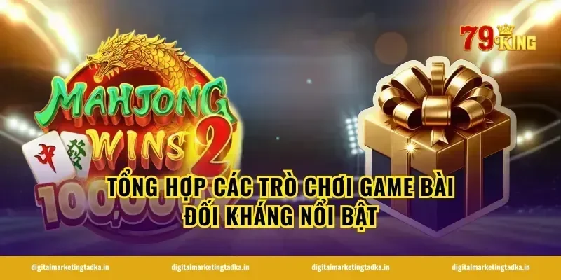 Tổng hợp các trò chơi game bài đối kháng nổi bật