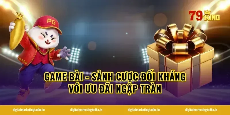 Game Bài - Sảnh Cược Đối Kháng Với Ưu Đãi Ngập Tràn