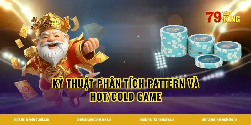 Kỹ Thuật Phân Tích Pattern Và Hot/Cold Game