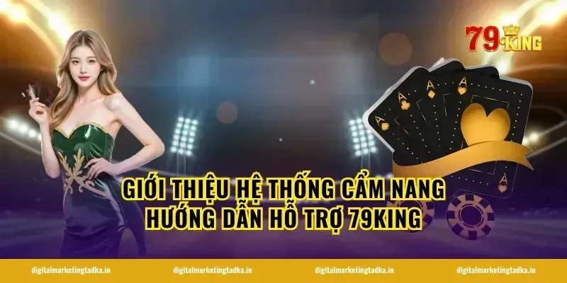 Giới thiệu hệ thống cẩm nang hướng dẫn hỗ trợ 79KING
