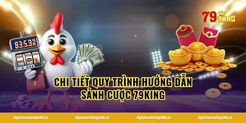 Chi tiết quy trình hướng dẫn sảnh cược 79KING