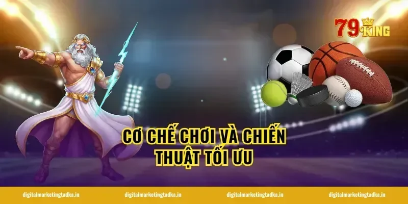 Cơ Chế Chơi Và Chiến Thuật Tối Ưu