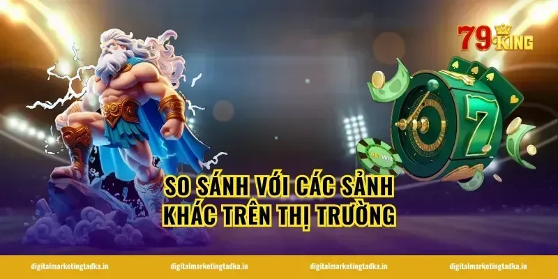 So Sánh Với Các Sảnh Khác Trên Thị Trường