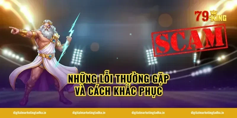 Những Lỗi Thường Gặp Và Cách Khắc Phục