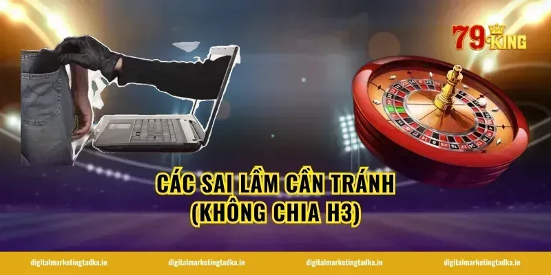 Các sai lầm cần tránh (Không chia H3)