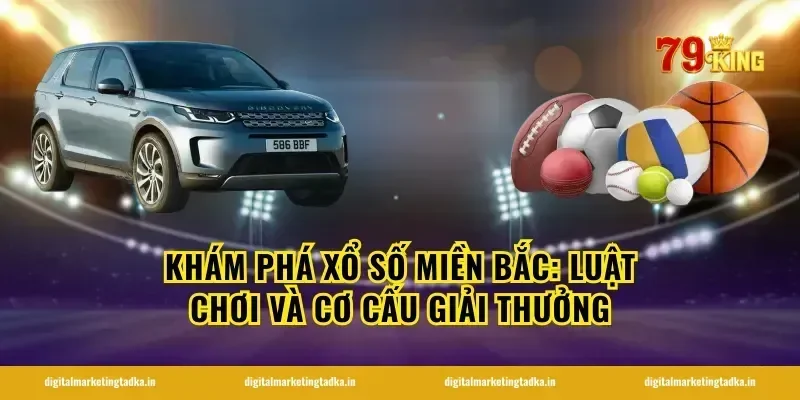 khám phá xổ số miền bắc: luật chơi và cơ cấu giải thưởng