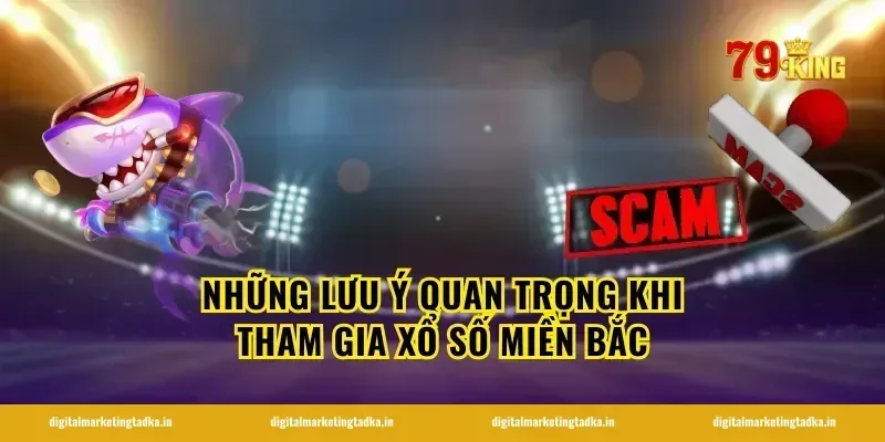 những lưu ý quan trọng khi tham gia xổ số miền bắc